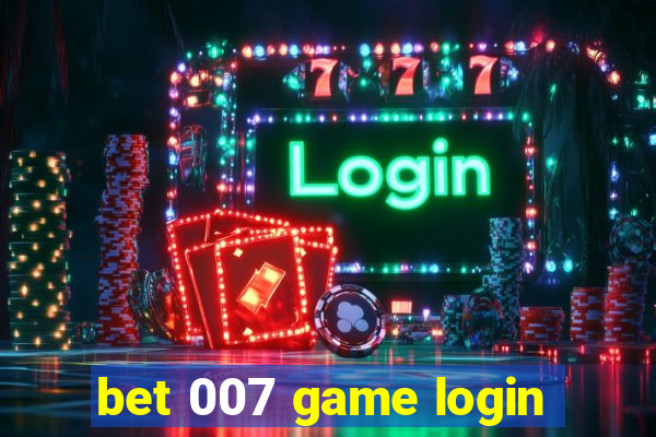 bet 007 game login