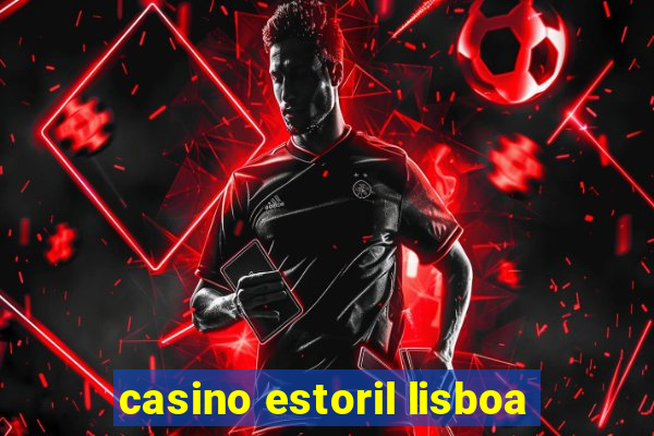 casino estoril lisboa