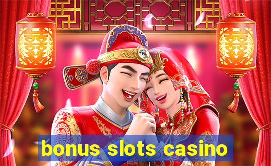 bonus slots casino