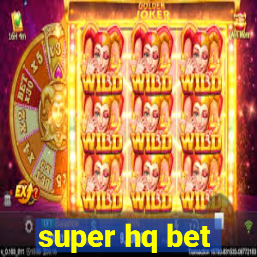 super hq bet