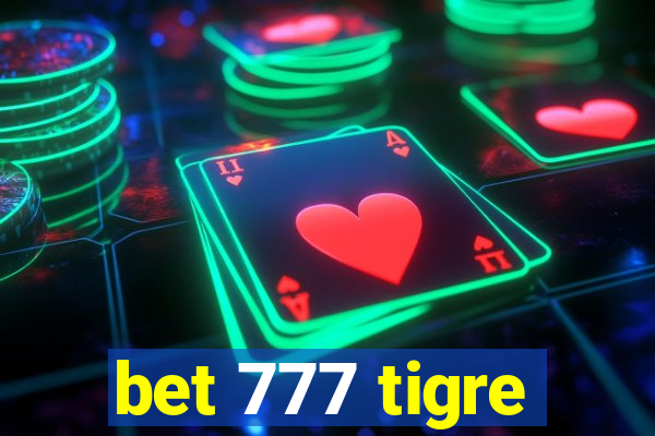 bet 777 tigre