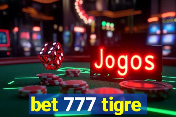 bet 777 tigre