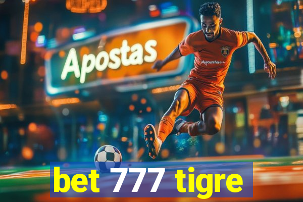 bet 777 tigre