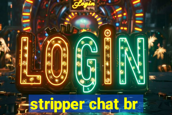 stripper chat br