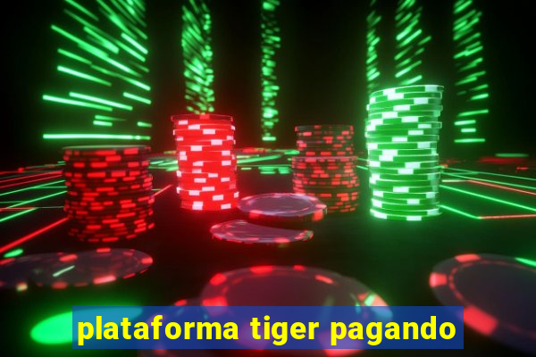 plataforma tiger pagando