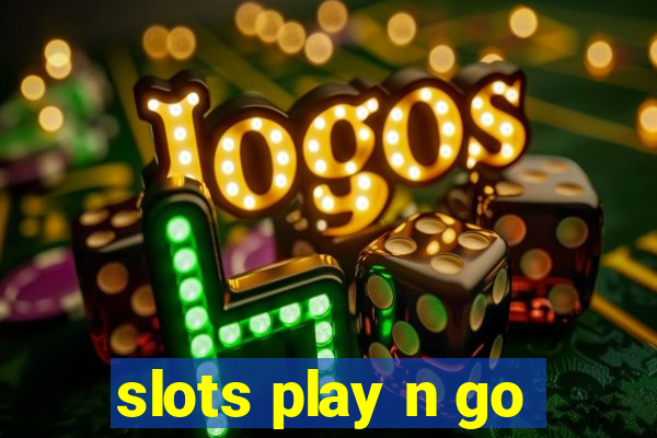 slots play n go