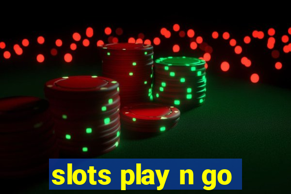 slots play n go