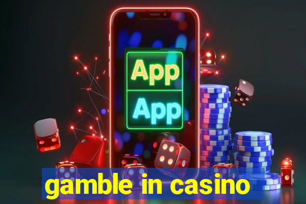 gamble in casino