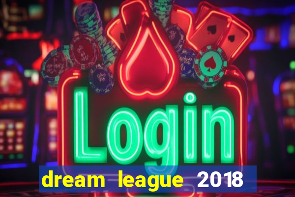 dream league 2018 dinheiro infinito