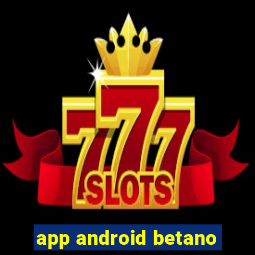 app android betano