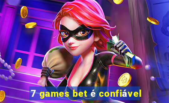 7 games bet é confiável