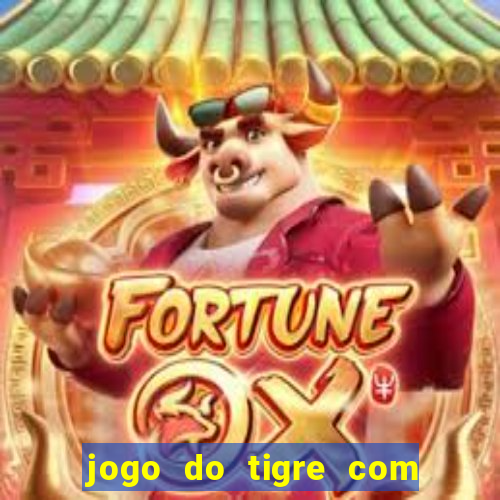 jogo do tigre com bonus de cadastro