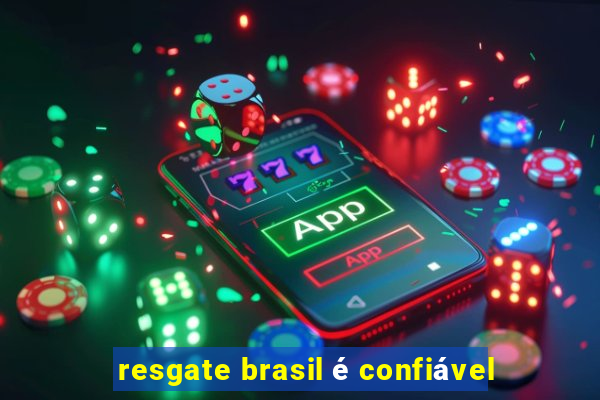 resgate brasil é confiável