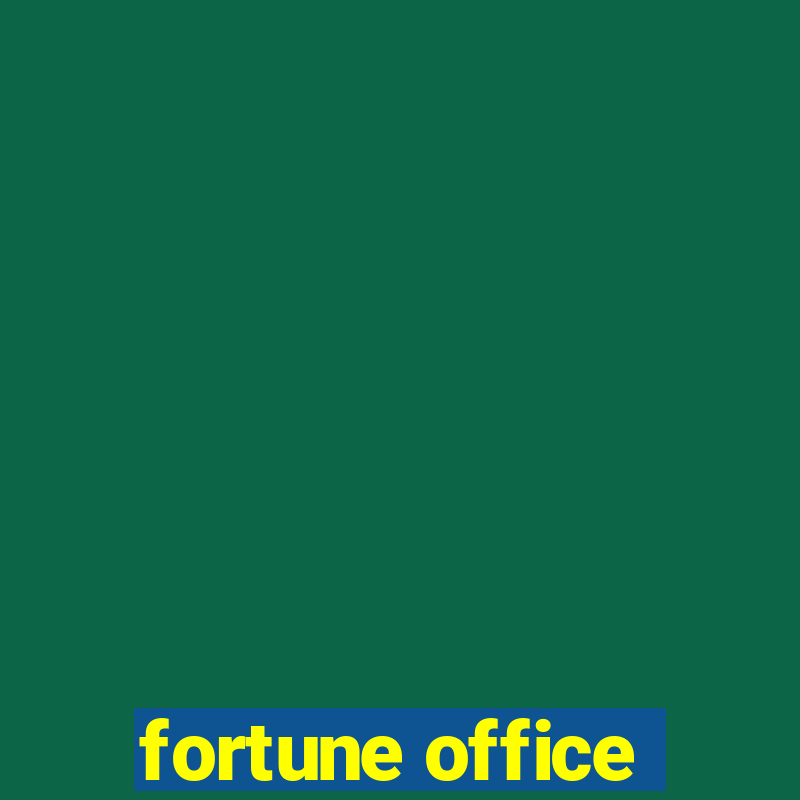 fortune office