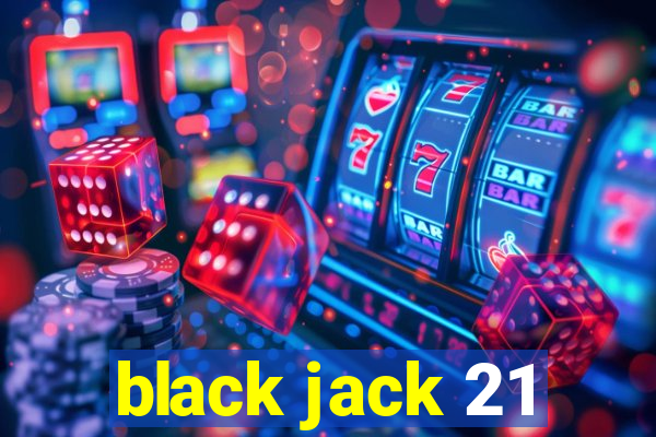 black jack 21