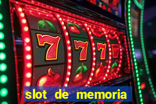 slot de memoria ram n?o funciona