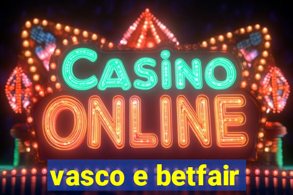 vasco e betfair