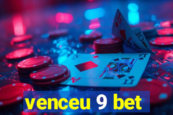 venceu 9 bet