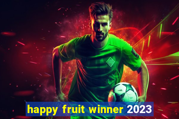 happy fruit winner 2023