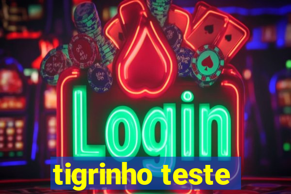 tigrinho teste