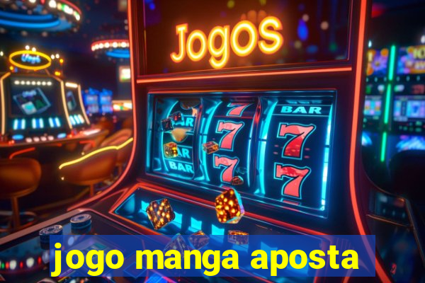 jogo manga aposta