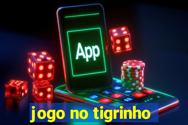 jogo no tigrinho