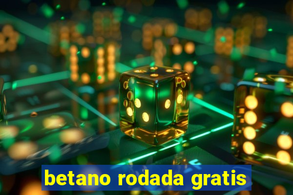 betano rodada gratis