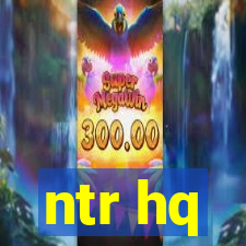 ntr hq