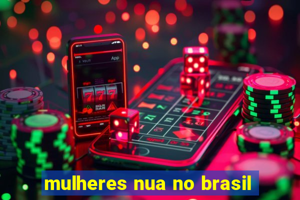 mulheres nua no brasil