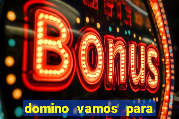 domino vamos para ganar dinero