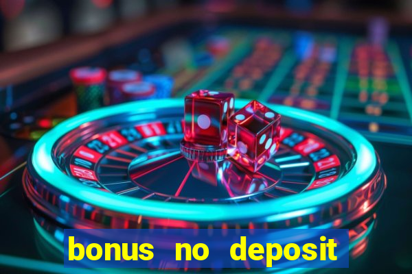 bonus no deposit casino 2024