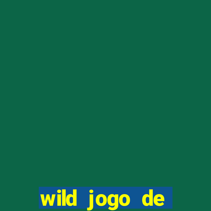 wild jogo de aposta tigre