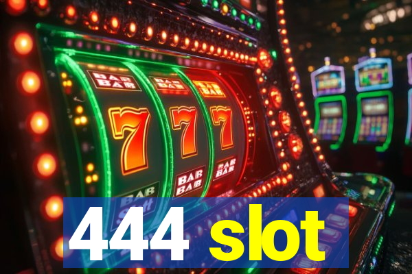 444 slot