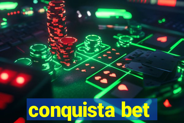 conquista bet