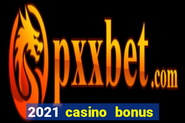 2021 casino bonus ohne einzahlung