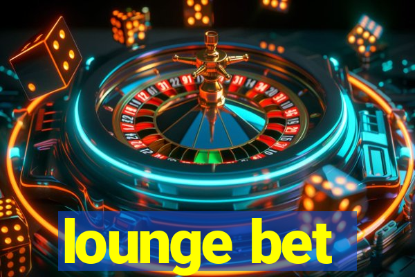 lounge bet