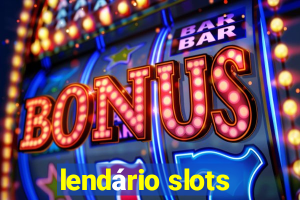 lendário slots