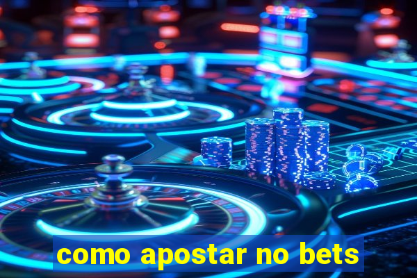 como apostar no bets