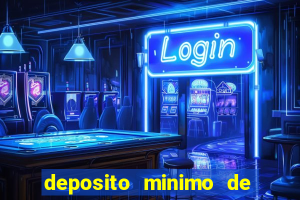 deposito minimo de 1 real