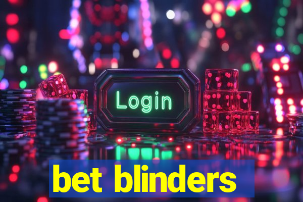 bet blinders