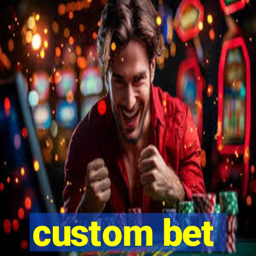 custom bet