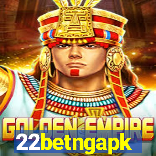 22betngapk