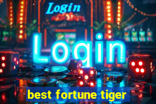 best fortune tiger