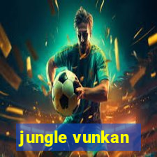 jungle vunkan