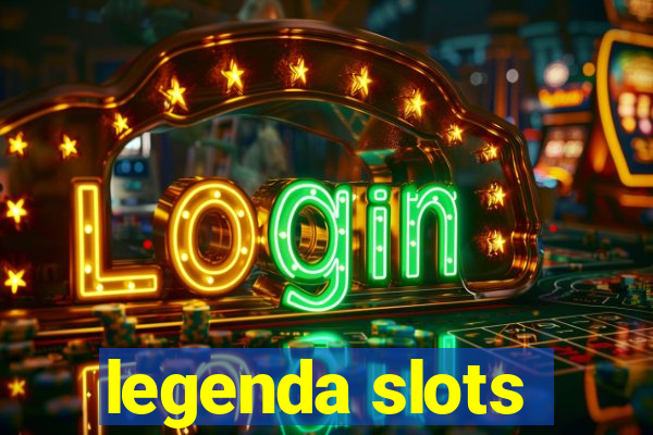 legenda slots