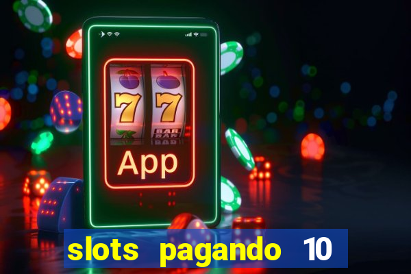 slots pagando 10 no cadastro