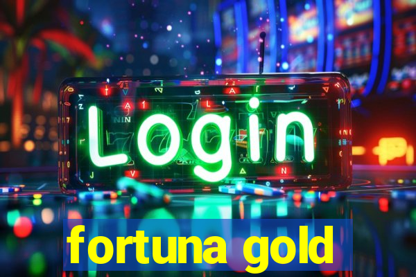 fortuna gold