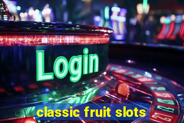 classic fruit slots