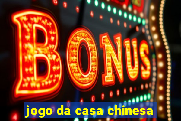 jogo da casa chinesa