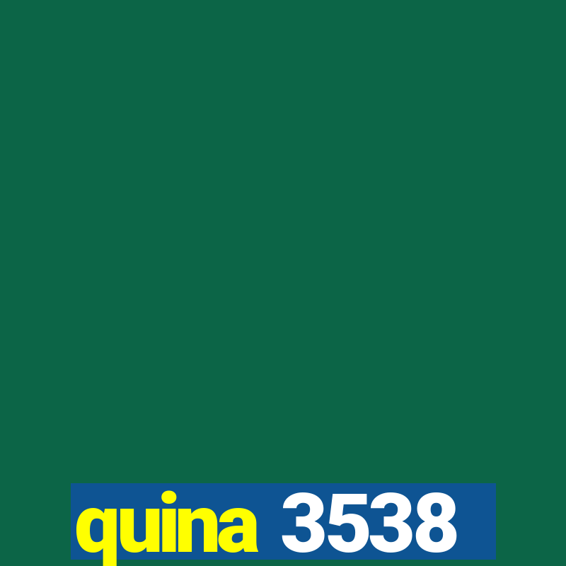 quina 3538